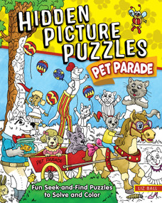 Hidden Picture Puzzles Pet Parade (Fun Seek-and-Find Pictures to Solve and Color) by Liz Ball, 9781641245067