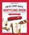 Victorinox Swiss Army Knife Whittling Book, Updated Gift Edition by Chris Lubkemann, 9781497106284
