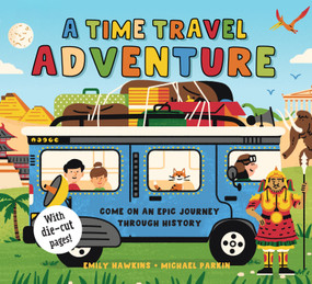 A Time Travel Adventure (Come on an Epic Journey Through History) by Emily Hawkins, Michael Parkin, 9798890942050