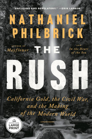 The Rush (California Gold, the Civil War, and the Making of the Modern World) by Nathaniel Philbrick, 9798217414017