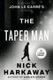 The Taper Man (A Novel of John le Carré's Circus) by Nick Harkaway, 9798217414109