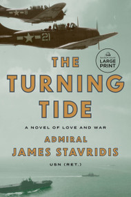 The Turning Tide (A Novel of Love and War) by Admiral James Stavridis, USN, 9798217414031