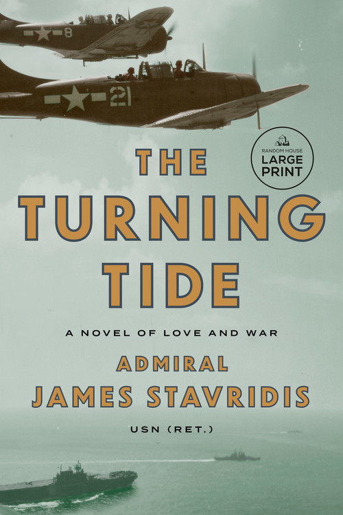 The Turning Tide (A Novel of Love and War) by Admiral James Stavridis, USN, 9798217414031