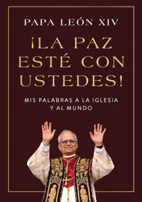 Peace Be with You! / ¡La paz esté con ustedes! (Spanish Edition) (Mis palabras a la Iglesia y al mundo) by Papa León XIV, 9780063572195