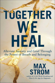 Together We Heal (The Power of Breath and Belonging) by Max Strom, 9781510787575