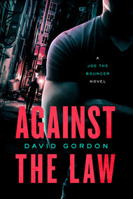 Against the Law (A Joe the Bouncer Novel) by David Gordon, 9781613162934
