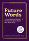 Future Words (A Non-Obvious Glossary of Terms That Don't Exist (But Soon Will)) by Rohit Bhargava, Henry Coutinho-Mason, 9781646873371