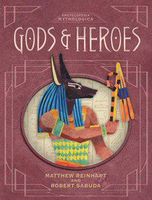 Encyclopedia Mythologica: Gods and Heroes by Matthew Reinhart, Robert Sabuda, 9781667214641
