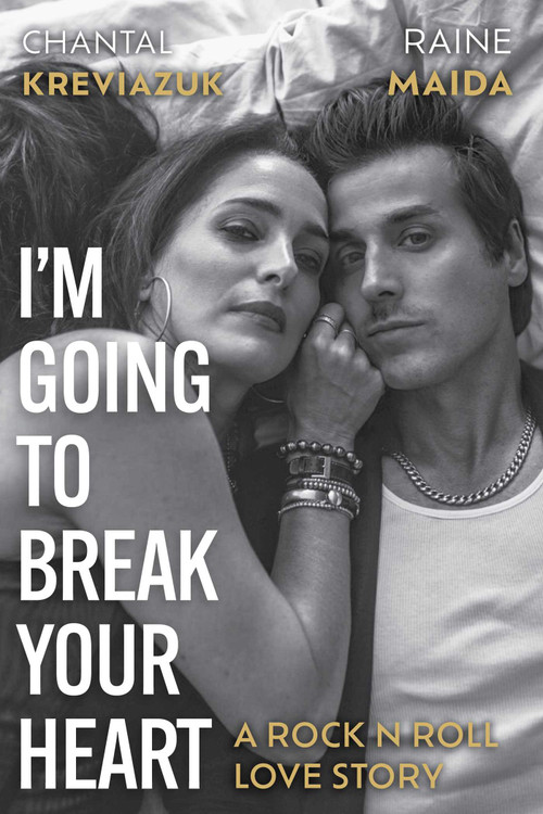 I'm Going to Break Your Heart (A Rock N Roll Love Story) by Chantal Kreviazuk, Raine Maida, 9781770418806