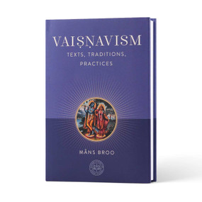 Vaisnavism (Texts, Traditions, Practices) by Måns Broo, The Oxford Centre for Hindu Studies, 9798887621456
