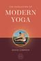The Evolution of Modern Yoga by Daniel Simpson, The Oxford Centre for Hindu Studies, 9798887621715