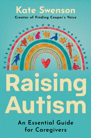 Raising Autism (An Essential Guide for Caregivers) by Kate Swenson, 9780778307112