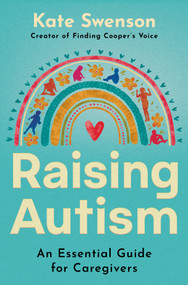 Raising Autism (An Essential Guide for Caregivers) by Kate Swenson, 9780778307112