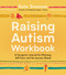 Raising Autism Workbook (A Caregiver's Journal for Planning, Self-Care, and the Journey Ahead) by Kate Swenson, 9780778307129