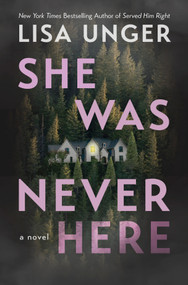 She Was Never Here (A Novel) by Lisa Unger, 9780778360100