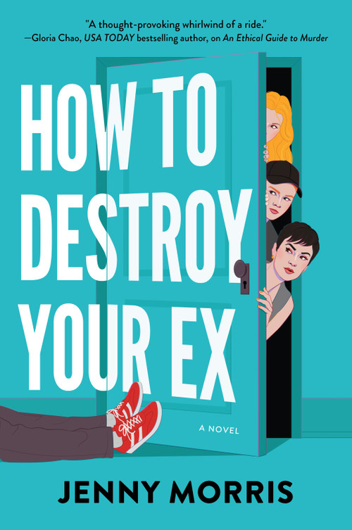 How to Destroy Your Ex (A Novel) by Jenny Morris, 9781335001887