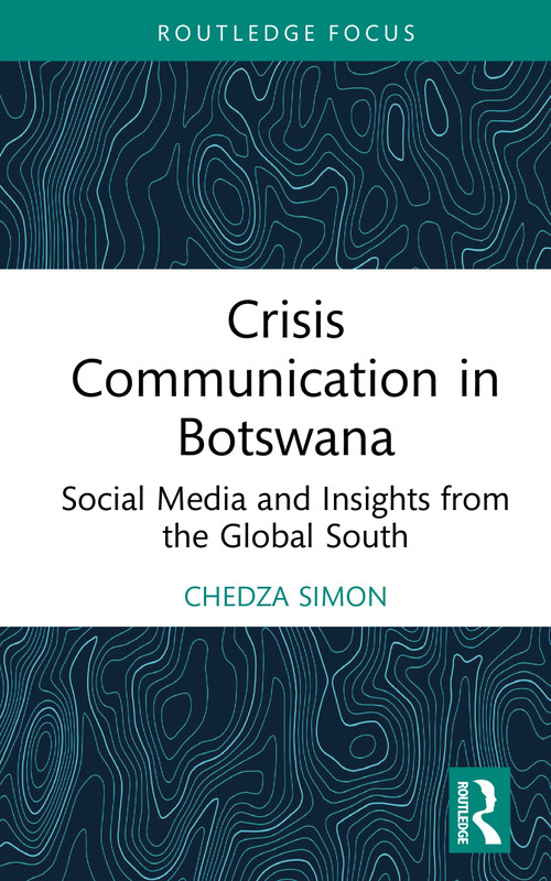 Crisis Communication in Botswana (Social Media and Insights from the Global South) by Chedza Simon, 9781032943244