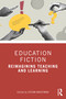 Education Fiction (Reimagining Teaching and Learning) by Stefan Hrastinski, 9781041086840