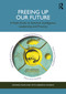 Freeing Up Our Future (A Field Guide to Systemic Intelligence, Leadership and Practice) by Edward Rowland, Deborah Haskew, 9781041119159