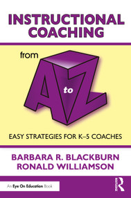 Instructional Coaching from A to Z (Easy Strategies for K-5 Coaches) by Barbara Blackburn, Ronald Williamson, 9781041115465