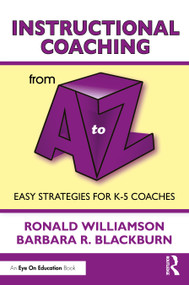 Instructional Coaching from A to Z (Easy Strategies for K-5 Coaches) by Ronald Williamson, Barbara Blackburn, 9781041115465