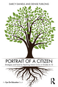 Portrait of a Citizen (Strategies and Tools for Teaching Action Civics in Grades 6-12) by Darcy Daniels, Denise Furlong, 9781041255291