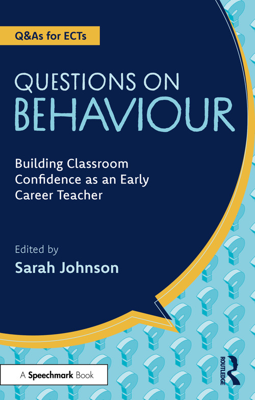 Questions on Behaviour (Building Classroom Confidence as an Early Career Teacher) by Sarah Johnson, 9781032971506