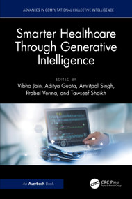Smarter Healthcare Through Generative Intelligence by Vibha Jain, Aditya Gupta, AMRITPAL SINGH, Prabal Verma, Tawseef Ayoub Shaikh, 9781032960746
