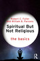 Spiritual But Not Religious (The Basics) by Robert C. Fuller, William B. Parsons, 9781032994567