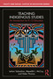 Teaching Indigenous Studies (An Introduction for K-12 Educators) by Leilani Sabzalian, Meredith L. McCoy, Helen Thomas, 9781032739403