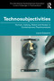 Technosubjectivities (Human, Cyborg, Robot and Avatar in Contemporary Psychoanalysis) by Laura Ezquerra, 9781041074755