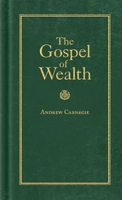 Gospel of Wealth by Andrew Carnegie, 9781557094711