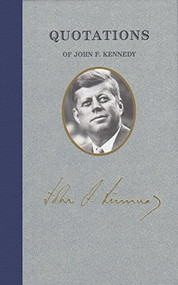 Quotations of John F. Kennedy by John Fitzgerald Kennedy, 9781557090577