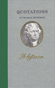 Quotations of Thomas Jefferson by Thomas Jefferson, 9781557099402