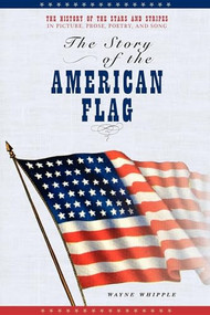 The Story of the American Flag by Wayne Whipple, 9781557095015