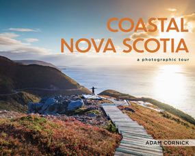 Coastal Nova Scotia (pb) (A Photographic Tour) by Adam Cornick, 9781774714799