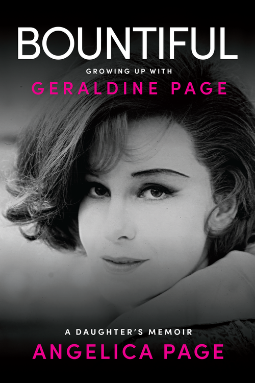 Bountiful: Growing Up with Geraldine Page (A Daughter's Memoir) by Angelica Page, 9781953103765