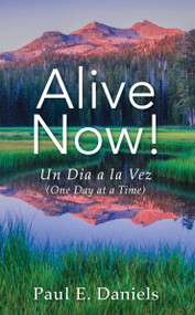 Alive Now (One Day at a Time) by Paul E. Daniels, 9781968127312