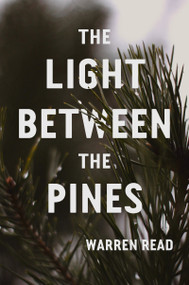 The Light Between the Pines by Warren Read, 9781632462138
