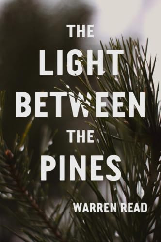 The Light Between the Pines by Warren Read, 9781632462138