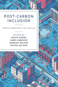 Post-Carbon Inclusion (Transitions Built on Justice) by Ralph Horne, Aimee Ambrose, Gordon  Walker, Anitra Nelson, 9781529229431