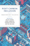 Post-Carbon Inclusion (Transitions Built on Justice) by Ralph Horne, Aimee Ambrose, Gordon  Walker, Anitra Nelson, 9781529229431