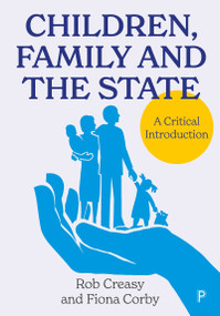 Children, Family and the State (A Critical Introduction) by Rob Creasy, Fiona Corby, 9781447368953