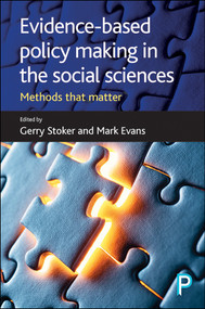 Evidence-Based Policy Making in the Social Sciences (Methods That Matter) by Gerry Stoker, Mark Evans, 9781447329374