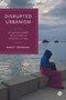 Disrupted Urbanism (Situated Smart Initiatives in African Cities) by Nancy Odendaal, 9781529218572