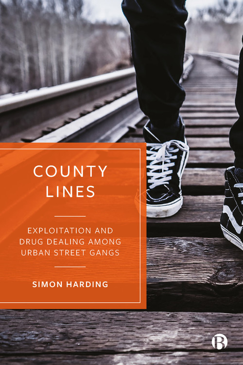 County Lines (Exploitation and Drug Dealing among Urban Street Gangs) by Simon Harding, 9781529203080