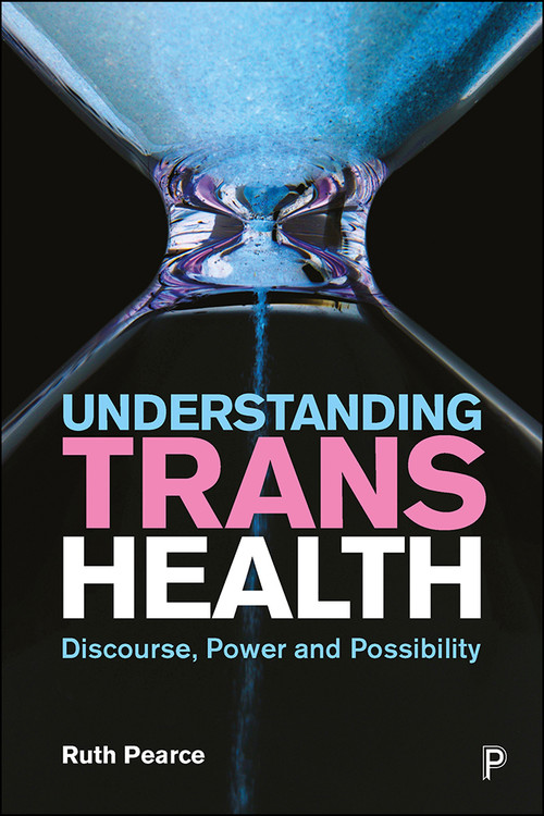 Understanding Trans Health (Discourse, Power and Possibility) by Ruth Pearce, 9781447342359