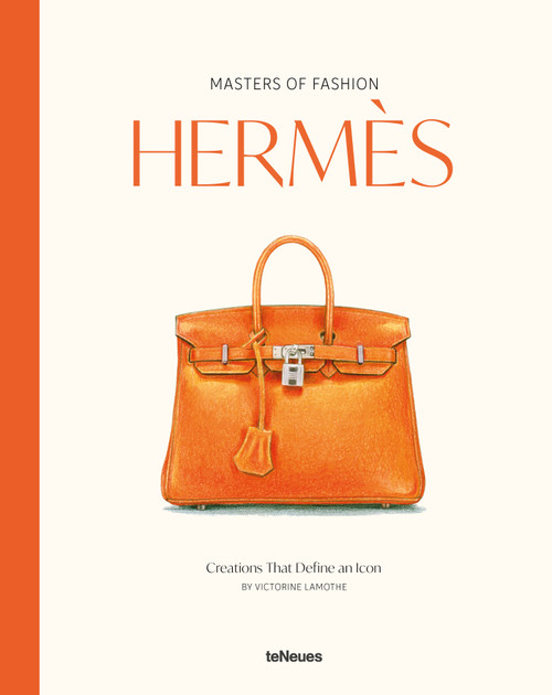 Masters of Fashion: Hermès (Creations That Define an Icon) by Victorine Lamothe, 9783961717996