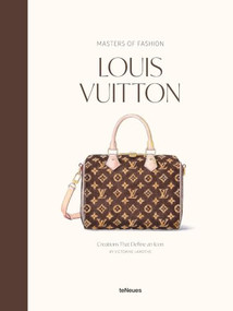 Masters of Fashion: Louis Vuitton (Creations That Define an Icon) by Victorine Lamothe, 9783961717989