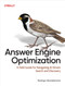 Answer Engine Optimization (A Field Guide for Navigating AI-Driven Search and Discovery) by Rodrigo Stockebrand, 9798341672550